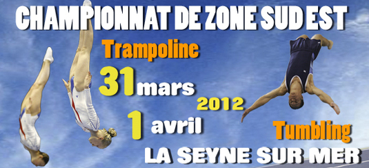 Championnat de Zone Sud-Est Trampoline - Tumbling - La Seyne sur Mer - 31 Mars et 01 Avril 2012- Les résultats